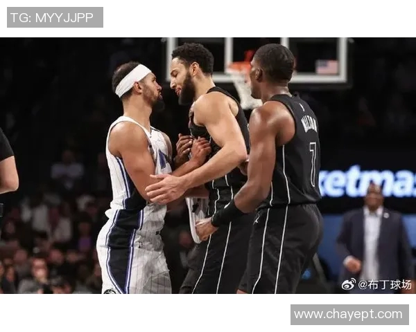 篮网与魔术激战正酣球迷期待精彩对决与惊喜表现 篮网与魔术激战正酣球迷期待精彩对决与惊喜表现